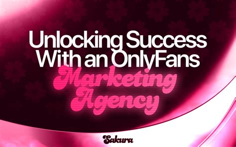 Unlocking success: How the best OnlyFans marketing agency。